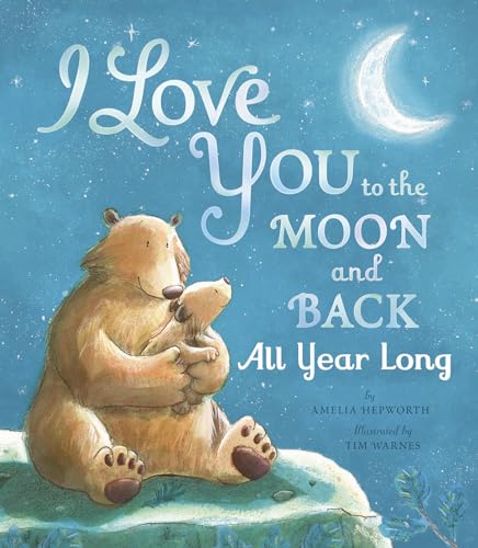 I Love You to the Moon and Back All Year Long [Hardcover]