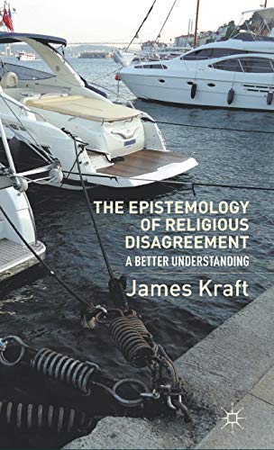 The Epistemology of Religious Disagreement A Better Understanding [Hardcover]