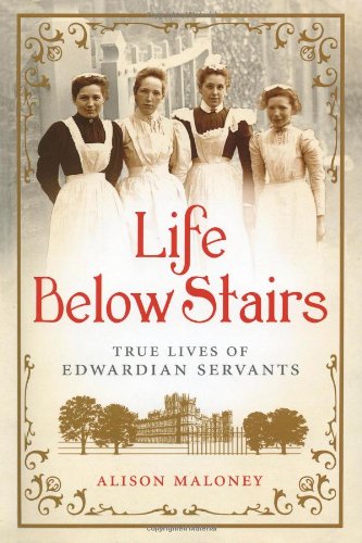 Life Below Stairs True Lives of Edwardian Servants [Hardcover]