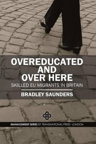 Overeducated And Over Here Skilled Eu Migrants In Britain [Paperback]