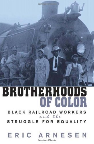 Brotherhoods of Color  Black Railroad Workers and the Struggle for Equality [Paperback]