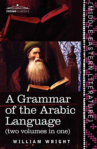 A Grammar Of The Arabic Language (two Volumes In One) [Paperback]
