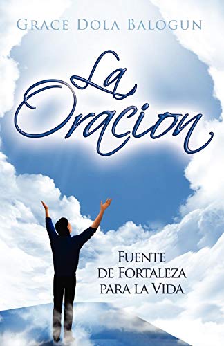 La Oracion Fuente De Fortaleza Para La Vida (spanish Edition) [Paperback]