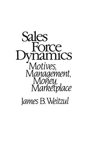 Sales Force Dynamics  Motives, Management, Money, Marketplace [Hardcover]