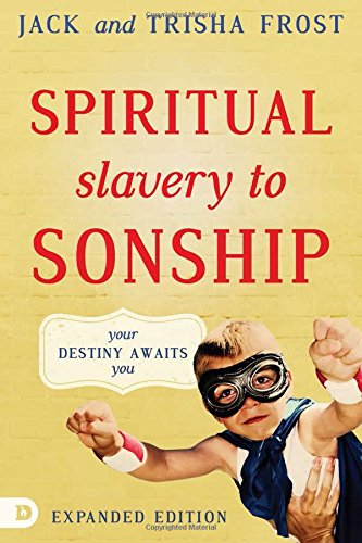 Spiritual Slavery To Sonship Expanded Edition Your Destiny Awaits You [Paperback]