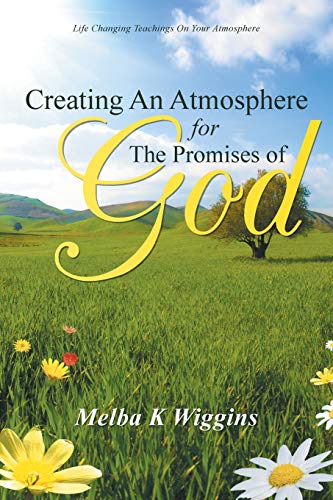 Creating An Atmosphere For The Promises Of God [Paperback]