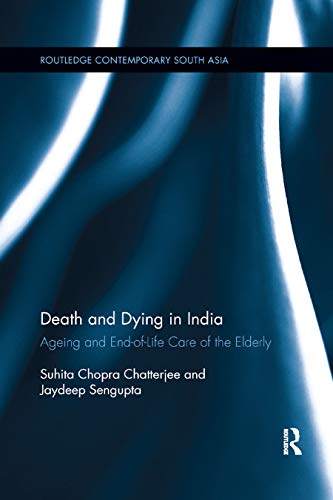 Death and Dying in India Ageing and end-of-life care of the elderly [Paperback]