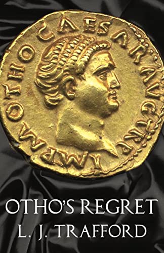 Otho's Regret The Four Emperors Series Book III [Paperback]