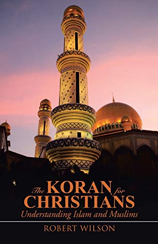 The Koran For Christians Understanding Islam And Muslims [Paperback]
