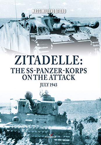 Zitadelle The SS-Panzer-Korps on the Attack, July 1943 [Paperback]