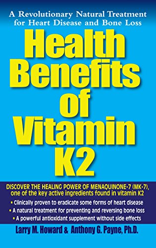 Health Benefits of Vitamin K2 A Revolutionary Natural Treatment for Heart Disea [Paperback]