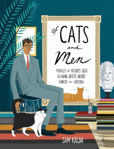 Of Cats and Men: Profiles of History's Great Cat-Loving Artists, Writers, Thinke [Hardcover]