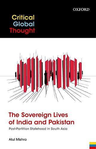 The Sovereign Lives of India and Pakistan: Post-Partition Statehood in South Asi [Hardcover]