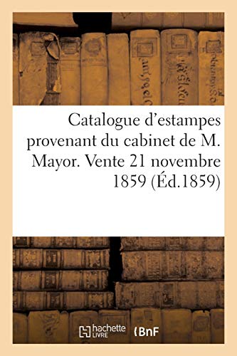 Catalogue D'Estampes, Diverses Ecoles Anciennes Provenant Du Cabinet De M. Mayor