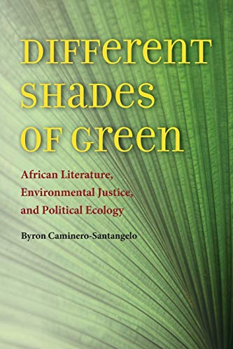 Different Shades of Green African Literature, Environmental Justice, and Politi [Paperback]
