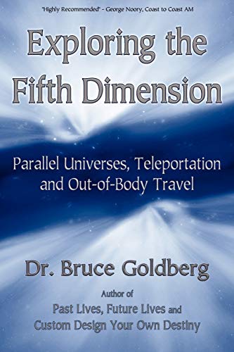 Exploring The Fifth Dimension Parallel Universes, Teleportation And Out Of Body [Paperback]