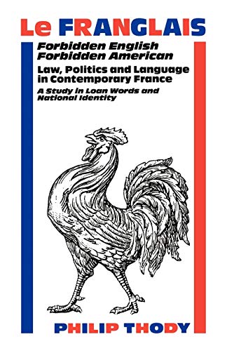 Le Franglais Forbidden English, Forbidden American Law, Politics and Language  [Paperback]