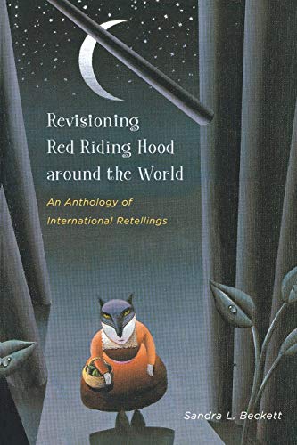 Revisioning Red Riding Hood Around The World An Anthology Of International Rete [Paperback]