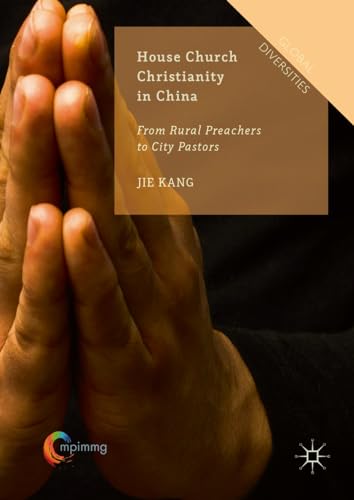 House Church Christianity in China From Rural Preachers to City Pastors [Hardcover]