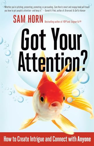 Got Your Attention How to Create Intrigue and Connect with Anyone [Paperback]