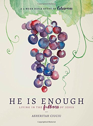 He Is Enough Living In The Fullness Of Jesus (a Study In Colossians) [Paperback]