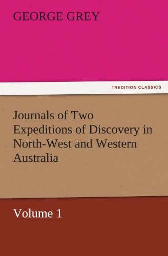 Journals of Two Expeditions of Discovery in North-West and Western Australia [Paperback]