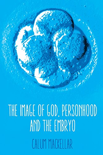 The Image Of God, Personhood And The Embryo [Paperback]