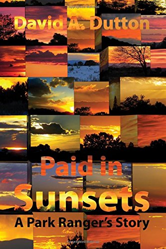 Paid In Sunsets A Park Ranger's Story [Paperback]