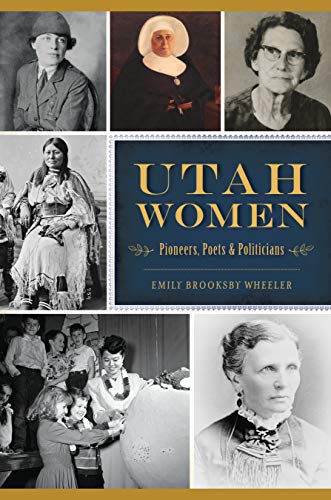 Utah Women Pioneers, Poets and Politicians [Paperback]