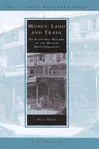 Money, Land and Trade An Economic History of the Muslim Mediterranean [Hardcover]
