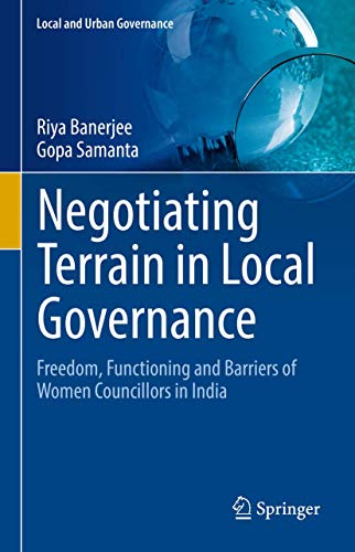 Negotiating Terrain in Local Governance Freedom, Functioning and Barriers of Wo [Hardcover]