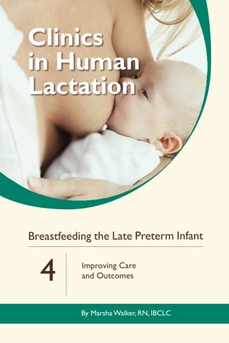 Breastfeeding The Late Preterm Infant Improving Care And Outcomes (clinics In H [Paperback]