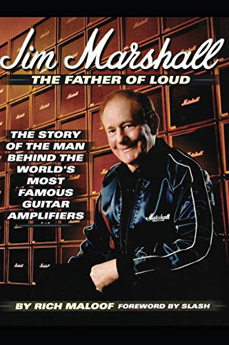 Jim Marshall - The Father of Loud The Story of the Man Behind the World's Most  [Hardcover]
