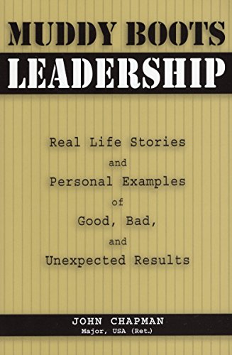 Muddy Boots Leadership Real Life Stories and Personal Examples of Good, Bad, an [Paperback]