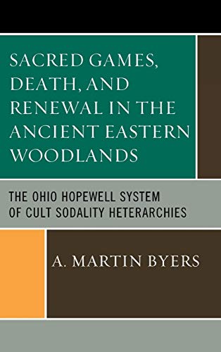 Sacred Games, Death, and Renewal in the Ancient Eastern Woodlands The Ohio Hope [Hardcover]