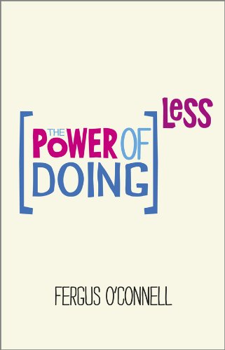 The Power of Doing Less Why Time Management Courses Don't Work And How To Spend [Paperback]