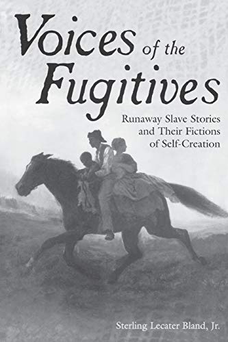 Voices of the Fugitives Runaway Slave Stories and Their Fictions of Self-Creati [Paperback]