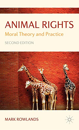 Animal Rights Moral Theory and Practice [Hardcover]