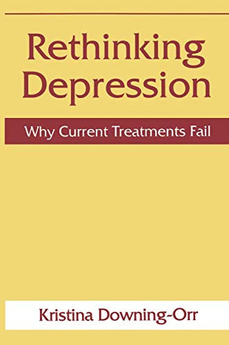 Rethinking Depression Why Current Treatments Fail [Hardcover]
