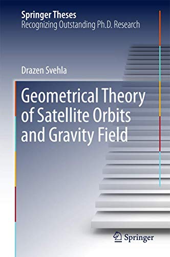 Geometrical Theory of Satellite Orbits and Gravity Field [Hardcover]