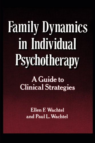 Family Dynamics in Individual Psychotherapy A Guide to Clinical Strategies [Paperback]