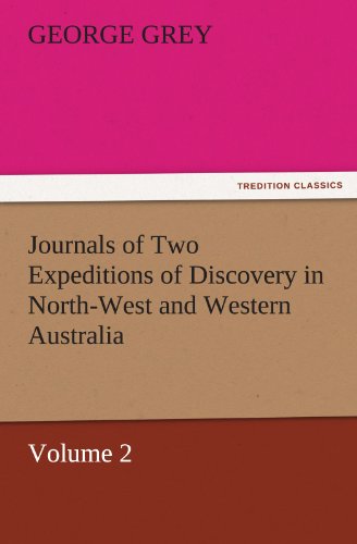 Journals of Two Expeditions of Discovery in North-West and Western Australia [Paperback]