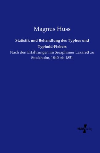 Statistik und Behandlung des Typhus und Typhoid-Fiebers [Paperback]