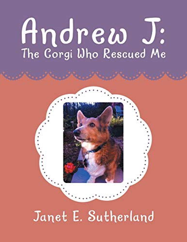 Andrew J The Corgi Who Rescued  Me [Paperback]