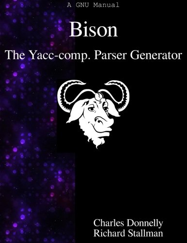 Bison The Yacc-Compatible Parser Generator [Paperback]
