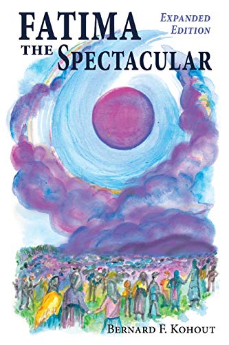 Fatima The Spectacular A New And Very Different Study Of The Events Of 1917 [Paperback]