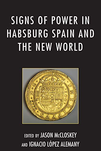 Signs of Power in Habsburg Spain and the New World [Paperback]