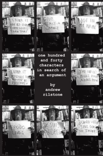 One Hundred And Forty Characters In Search Of An Argument [Paperback]