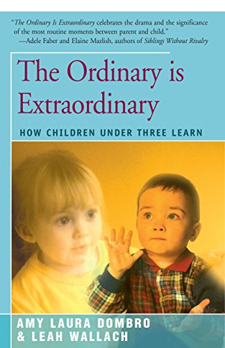 The Ordinary is Extraordinary How Children Under Three Learn [Paperback]