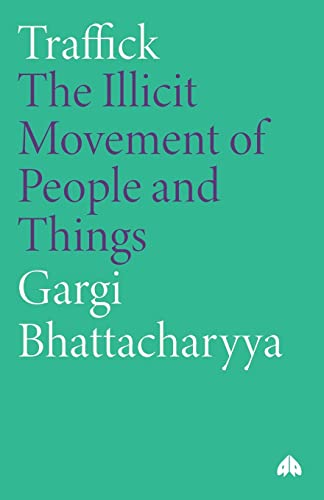 Traffick The Illicit Movement of People and Things [Paperback]